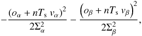 Mathematical equation: \appendix \setcounter{section}{2} \begin{equation} -\frac{\left( \oa + n\Te\va \right)^2}{2 \Sa^2} - \frac{\left( \obeta + n\Te\vb\right)^2}{2 \Sb^2}, \label{eq:4000} \end{equation}