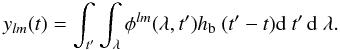 Mathematical equation: \begin{equation} \label{eq:6} \ylm(t) = \int_{t'} \int_{\lambda} \SigCornet^{lm}(\lambda, t') \RepBolo(t'- t)\dD t' \, \dD \lambda . \end{equation}