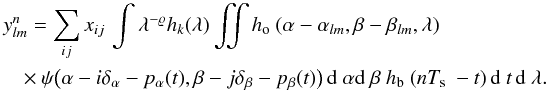 Mathematical equation: \begin{eqnarray} \label{eq:11} &&\ylmn = \sum_{ij} \xij \, \int \lambda^{-\varrho} \RepFiltre(\lambda) \iint \RepOpt(\alpha - \alm, \beta - \blm, \lambda) \nonumber\\ &&~~~\times \psi\big(\alpha-i\Ta-\pa(t),\beta-j\Tb-\pb(t)\big) \,\dD\alpha \dD\beta ~ \RepBolo(n\Te - t)\,\dD t\,\dD\lambda . \end{eqnarray}