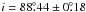 Mathematical equation: \hbox{$i = 88\fdg 44 \pm 0\fdg18$}