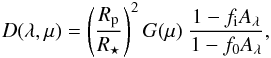 Mathematical equation: \begin{equation} D(\lambda, \mu) = \left(\frac{R_{\rm p}}{R_{\rm \star}} \right)^{2} G(\mu) ~\frac{1-f_{\rm i}A_{\lambda }}{1-f_{0}A_{\lambda}}, \label{eq:deficit_oc} \end{equation}