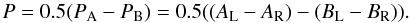 Mathematical equation: \begin{equation} P=0.5 (P_\mathrm{A} - P_\mathrm{B}) = 0.5 ((A_\mathrm{L}-A_\mathrm{R})-(B_\mathrm{L}-B_\mathrm{R})). \end{equation}