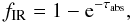 Mathematical equation: \begin{equation} f_\mathrm{IR}=1-{\rm e}^{-\tau_\mathrm{abs}}, \end{equation}