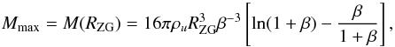 Mathematical equation: \begin{equation} M_{\rm max} = M (R_{\rm ZG}) = 16 \pi \rho_u R_{\rm ZG}^3 \beta^{-3} \left[\ln (1 + \beta) - \frac{\beta}{1 + \beta}\right], \end{equation}