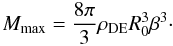 Mathematical equation: \begin{equation} M_{\rm max} = \frac{8\pi}{3}\rho_{\rm DE} R_0^3 \beta^3\cdot \end{equation}