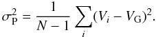 Mathematical equation: \begin{equation} \sigma_{\rm P}^2 = \frac{1}{N-1} \sum_i(V_i - V_{\rm G})^2. \end{equation}