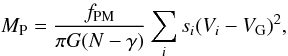 Mathematical equation: \begin{equation} M_{\rm P} = \frac{f_{\rm PM}}{\pi G (N - \gamma)} \sum_i s_i(V_i - V_{\rm G})^2, \end{equation}