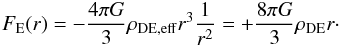 Mathematical equation: \begin{equation} F_{\rm E}(r) = - {\frac{4\pi G}{3}}\rho_{\rm DE,eff}r^3 \frac{1}{r^2} = + {\frac{8\pi G}{3}}\rho_{\rm DE}r\cdot \end{equation}