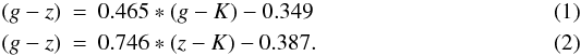 Mathematical equation: \begin{eqnarray} (g-z)&=&0.465*(g-K)-0.349\\ (g-z)&=&0.746*(z-K)-0.387. \end{eqnarray}