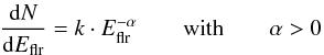 Mathematical equation: \begin{equation} \label{eq: distrib2} \frac{{\rm d}N}{{\rm d}E_{\rm flr}}= k\cdot E_{\rm flr}^{-\alpha}\qquad \textrm{with} \qquad \alpha>0 \end{equation}