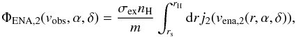 Mathematical equation: \begin{equation} \Phi_{\rm ENA,2}(v_{\rm obs}, \alpha ,\delta) = \frac{ \sigma_{\rm ex} n_{\rm H}}{m} \int_{r_{\rm s}}^{r_{\rm H}} {\rm d}r j_{2}(v_{\rm ena,2}(r,\alpha,\delta)), \end{equation}