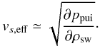 Mathematical equation: \begin{equation} v_{s,\rm eff} \simeq \sqrt{\frac{\partial p_{\rm pui}}{\partial \rho_{\rm sw}} }\cdot \end{equation}