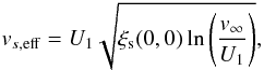Mathematical equation: \begin{equation} v_{s,\rm eff} = U_1 \sqrt{\xi_{\rm s}(0,0) \ln\left( \frac{v_\infty}{U_1} \right) }, \end{equation}