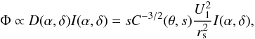 Mathematical equation: \begin{equation} \Phi \propto D(\alpha,\delta) I(\alpha,\delta) = s C^{-3/2}(\theta,s) \frac{U_1^2}{r_{\rm s}^2} I(\alpha,\delta), \label{eq-phi-propto} \end{equation}