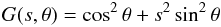 Mathematical equation: \begin{equation} G(s,\theta )=\cos ^{2}\theta +s^{2}\sin ^{2}\theta \label{eq-def-g} \end{equation}