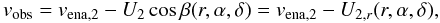 Mathematical equation: \begin{equation} v_{\rm obs} = v_{\rm ena,2} - U_2 \cos\beta(r,\alpha,\delta) = v_{\rm ena,2} - U_{2,r}(r,\alpha,\delta), \label{eq-v-transform-ds} \end{equation}