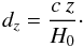 Mathematical equation: \begin{equation} \label{dz} d_z = \frac{c \: z}{H_0}\cdot \end{equation}