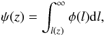 Mathematical equation: \begin{equation} \label{psi1} \psi (z) = \int ^{\infty}_{l(z)} \phi(l) {\rm d}l, \end{equation}