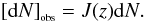 Mathematical equation: \begin{equation} \label{Jdiffzaa} \bigobs{{\rm d}N} = J(z) {{\rm d}N}. \end{equation}