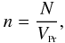 Mathematical equation: \begin{equation} \label{radnpr} n = \frac{N}{V_{{\rm \ssty Pr}}}, \end{equation}