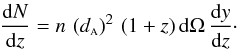 Mathematical equation: \begin{equation} \frac{{\rm d}N}{{\rm d}z} = n \, \left(\da\right)^2 \, (1 + z) \, {\rm d}\Omega \, \frac{{\rm d}y}{{\rm d}z}\cdot \label{eleqb} \end{equation}