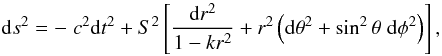 Mathematical equation: \begin{equation} \label{metric} {\rm d}s^2 = - \; c^2{\rm d}t^2 + S^2 \left[ \frac{{\rm d}r^2}{1-kr^2} + r^2 \left({\rm d}\theta^2 + \sin^2 \theta \; {\rm d}\phi^2 \right) \right], \end{equation}