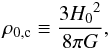 Mathematical equation: \begin{equation} {\rho_{0,{\rm c}} \equiv \frac{3 {H_0}^2}{8 \pi G}}, \label{rhoc} \end{equation}
