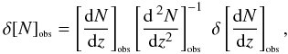 Mathematical equation: \begin{equation} \label{deltaN} \delta \obs{N} = \bigobs{\frac{{\rm d}N}{{\rm d}z}} \bigobs{\frac{{\rm d}\,^2N}{{\rm d}z^2}}^{-1} \; \delta \bigobs{\frac{{\rm d}N}{{\rm d}z}}, \end{equation}