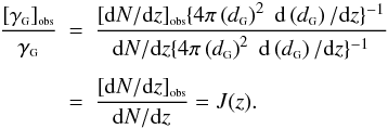 Mathematical equation: \begin{eqnarray} \label{Jratio} \frac{\obs{\gamma_{{\rm \ssty G}}}}{\gamma_{{\rm \ssty G}}} & = & \frac{\obs{{\rm d}N/{\rm d}z}\{ 4 \pi \left(\dg\right)^2 \; {\rm d}\left(\dg\right)/{\rm d}z\}^{-1}}{{\rm d}N/{\rm d}z\{ 4 \pi \left(\dg\right)^2 \; {\rm d}\left(\dg\right)/{\rm d}z\}^{-1}} \nonumber \\[1.5mm] & = & \frac{\obs{{\rm d}N/{\rm d}z}}{{\rm d}N/{\rm d}z} = J(z). \end{eqnarray}