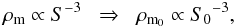 Mathematical equation: \begin{equation} \rho_{\rm m} \propto S^{-3} \; \; \Rightarrow \; \; \rho_{{\rm m}_0} \propto {S_0}^{-3}, \end{equation}