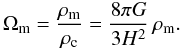 Mathematical equation: \begin{equation} \label{omegam} \Omega_{\rm m} = \frac{\rho_{\rm m}}{\rho_{\rm c}} = \frac{8 \pi G}{3 {H}^2} \, {\rho_{\rm m}}. \end{equation}