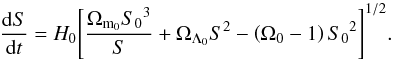 Mathematical equation: \begin{equation} \label{SvsT} \frac{{\rm d}S}{{\rm d}t} = H_0 { \left[\frac{\Omega_{{\rm m}_0} {S_0}^3}{S} + \Omega_{\Lambda_0} {S}^2 - \left(\Omega_0 - 1\right) {S_0}^2 \right]}^{1/2}. \end{equation}