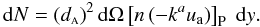 Mathematical equation: \begin{equation} \label{eleq} {\rm d}N = \left(\da\right)^2 {\rm d}\Omega\left[n\left(-k^au_{\rm a}\right)\right]_{\rm P} \; {\rm d}y. \end{equation}