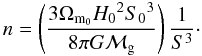 Mathematical equation: \begin{equation} \label{n} n = \left(\frac{3 \Omega_{{\rm m}_0} {H_0}^2 {S_0}^3}{8 \pi G {\cal M}_{\rm g}} \right) \frac{1}{S^3}\cdot \end{equation}