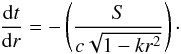 Mathematical equation: \begin{equation} \frac{{\rm d}t}{{\rm d}r}= - \left(\frac{S}{c \sqrt{1-kr^2}} \right)\cdot \label{null} \end{equation}