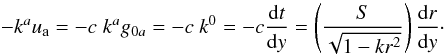 Mathematical equation: \begin{equation} \label{ng} -k^au_{\rm a} = -c \;k^ag_{0a} = - c \; k^0 = - c \frac{{\rm d}t}{{\rm d}y} = \left(\frac{S}{\sqrt{1-kr^2}}\right) \frac{{\rm d}r}{{\rm d}y}\cdot \end{equation}