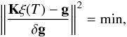 Mathematical equation: \begin{equation} \label{mproblem} \left\|\frac{{\bf{K}}{\xi(T)-{\bf g}}}{\delta {\bf g}}\right\|^2=\mbox{min}, \end{equation}