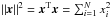 Mathematical equation: \hbox{$\left\|\vec{x} \right\|^2=\vec{x}^{\rm T}\vec{x}=\sum_{i=1}^{N} x_i^2$}