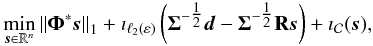 Mathematical equation: \appendix \setcounter{section}{1} \begin{equation} \label{eq:unco} \min_{\boldsymbol{s}\in\mathbb{R}^n} \norm{\boldsymbol{\Phi}^*\boldsymbol{s}}_1 + \imath_{\ell_2(\varepsilon)} \left( \boldsymbol{\Sigma}^{-\tfrac{1}{2}} \boldsymbol{d} - \boldsymbol{\Sigma}^{-\tfrac{1}{2}} \mathbf{R}\boldsymbol{s} \right) + \imath_{\mathcal{C}}(\boldsymbol{s}) , \end{equation}