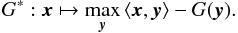Mathematical equation: \appendix \setcounter{section}{2} \begin{equation} \label{eq:8} G^* : \bx \mapsto \max_{\by} \scalp{\bx}{\by} - G(\by) . \end{equation}