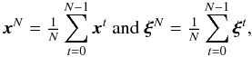 Mathematical equation: \begin{equation*} \bx^N = \tfrac{1}{N} \sum_{t=0}^{N-1} \bx^t\mbox{ and }\boldsymbol{\xi}^N = \tfrac{1}{N} \sum_{t=0}^{N-1} \boldsymbol{\xi}^t , \end{equation*}