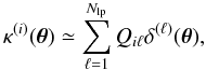 Mathematical equation: \begin{equation} \label{eq:kapQ} \kappa^{(i)}(\bt) \simeq \sum_{\ell = 1}^{N_{\rm lp}} Q_{i\ell}\delta^{(\ell)}(\bt) , \end{equation}