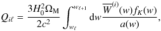 Mathematical equation: \begin{equation} \label{eq:Qil} Q_{i\ell} = \frac{3H_0^2\Omega_{\rm M}}{2c^2}\int_{w_\ell}^{w_{\ell+1}}{\rm d}w \frac{\overline{W}^{(i)}(w)f_K(w)}{a(w)} , \end{equation}
