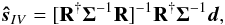 Mathematical equation: \begin{equation} \label{eq:invar} \boldsymbol{\hat{s}}_{IV} = [\mathbf{R^{\dagger}} \boldsymbol{\Sigma}^{-1}\mathbf{R}]^{-1}\mathbf{R^{\dagger}} \boldsymbol{\Sigma}^{-1}\boldsymbol{d} , \end{equation}