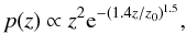 Mathematical equation: \begin{equation} p(z) \propto z^2 {\rm e}^{-(1.4z/z_{0})^{1.5}} , \end{equation}