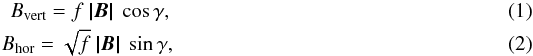 Mathematical equation: \begin{eqnarray} \label{eq:Bparallel} B_\mathrm{vert} = f ~\vec{|B|} ~\cos\gamma,\\ \label{eq:Bperp} B_\mathrm{hor} = \sqrt{f} ~\vec{|B|} ~ \sin\gamma, \end{eqnarray}