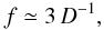 Mathematical equation: \begin{equation} f\simeq 3\, D^{-1},\label{EQspin} \end{equation}
