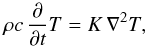 Mathematical equation: \begin{equation} \rho c\, \parderi{}{t}T = K\,\nabla^2 T , \label{hd2} \end{equation}