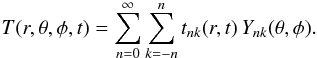 Mathematical equation: \appendix \setcounter{section}{1} \begin{equation} T(r,\theta,\phi,t) = \sumsum{0} t_{nk}(r,t)\, Y_{nk}(\theta,\phi). \label{td} \end{equation}
