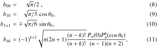 Mathematical equation: \begin{eqnarray} b_{00} &\!=\!& \quad \sqrt{\pi}/2\;,\\ b_{10} &\!=\!& \phantom{\pm}\sqrt{\pi/3}\,\cos\theta_0 ,\\ b_{1\pm 1} &\!=\!& \mp\sqrt{\pi/6}\,\sin\theta_0 ,\\ b_{nk} &\!=\!& (-1)^{k+1}\sqrt{\pi(2n+1) \frac{(n-k)!}{(n+k)!}}\frac{P_n(0)P^k_n(\cos\theta_0)}{(n-1)(n+2)} , \end{eqnarray}